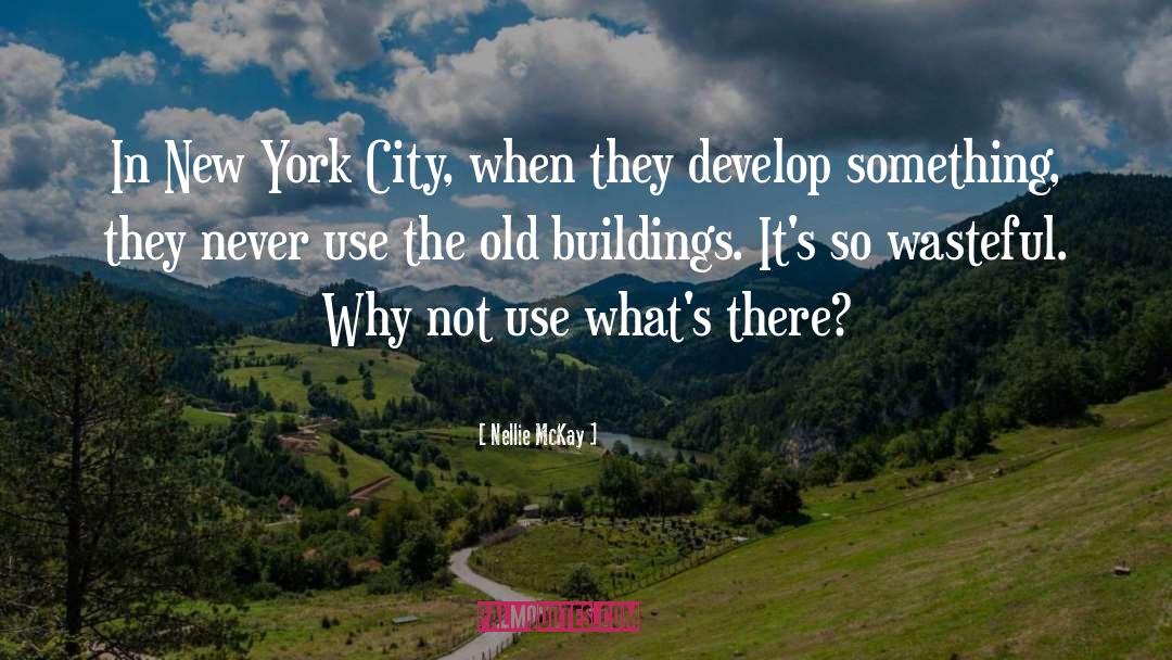 Buildings quotes by Nellie McKay