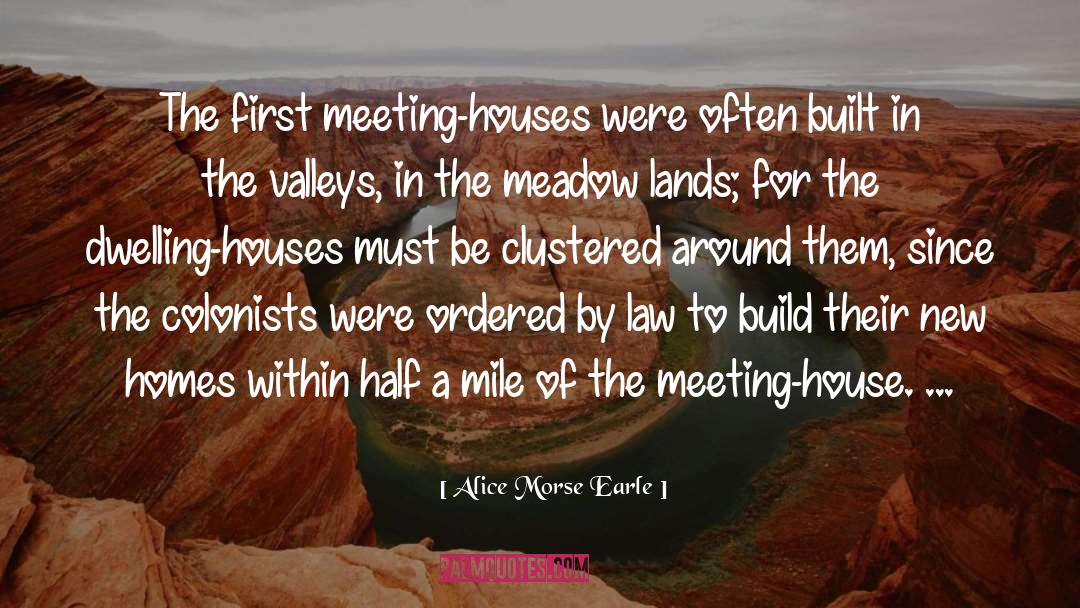 Built quotes by Alice Morse Earle