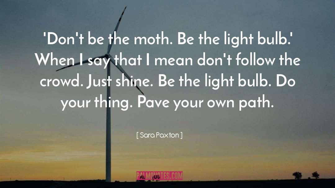 Bulb quotes by Sara Paxton