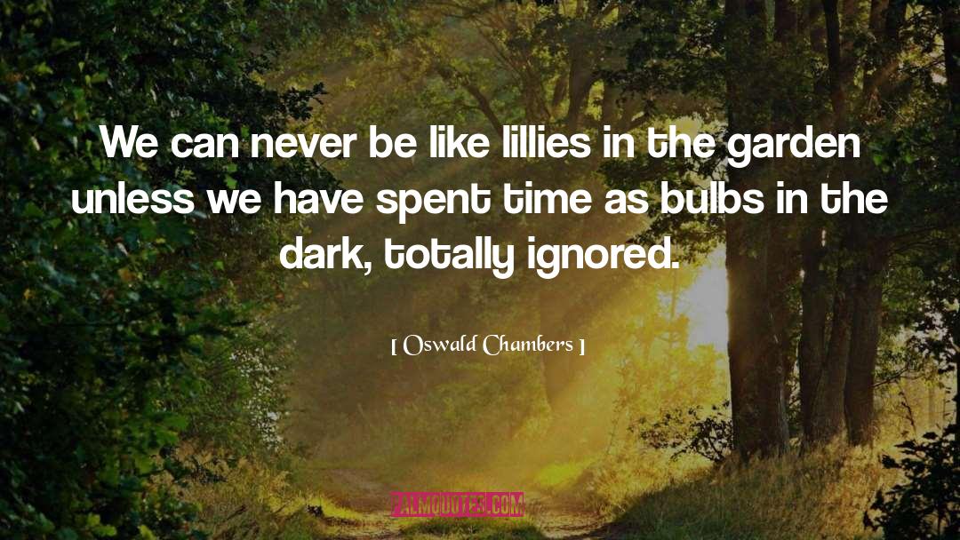 Bulbs quotes by Oswald Chambers