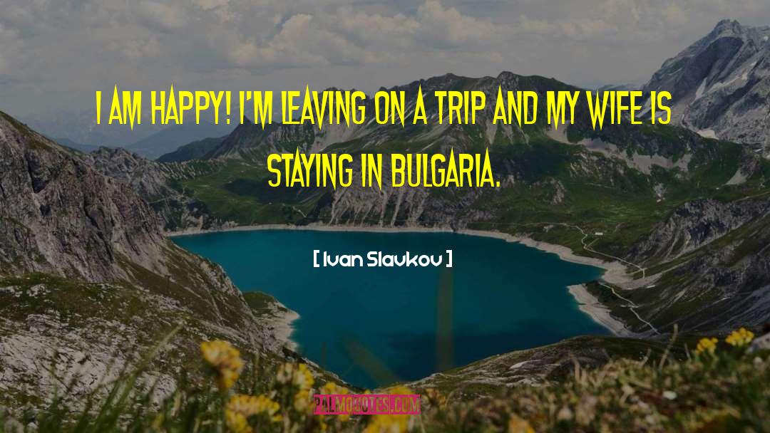 Bulgaria quotes by Ivan Slavkov