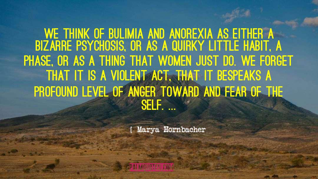 Bulimia quotes by Marya Hornbacher