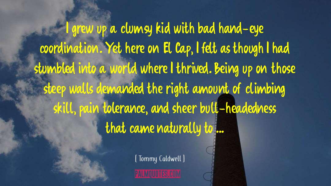 Bull Dozing quotes by Tommy Caldwell
