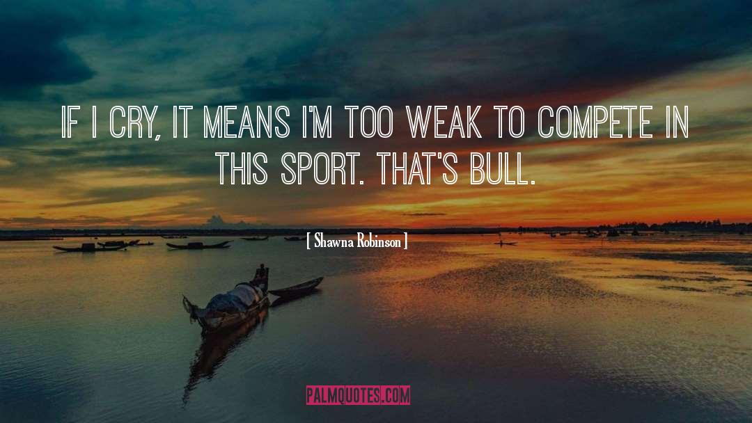Bull quotes by Shawna Robinson