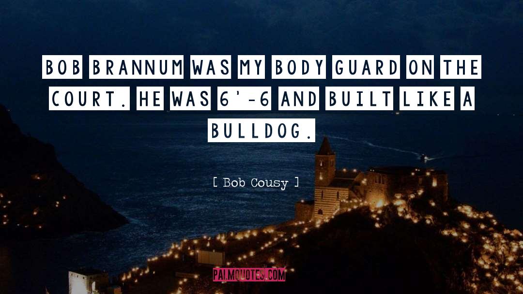 Bulldog quotes by Bob Cousy