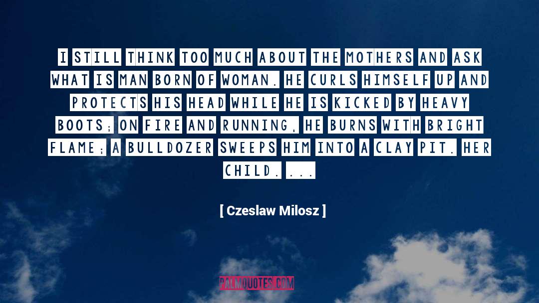 Bulldozer quotes by Czeslaw Milosz