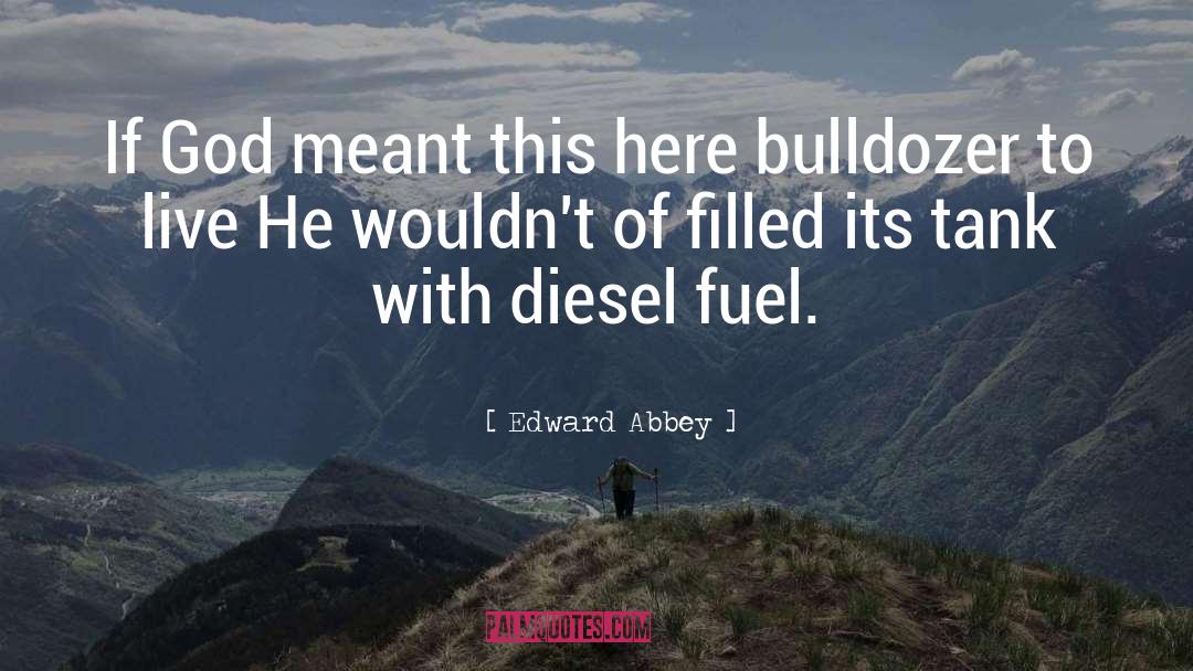 Bulldozer quotes by Edward Abbey