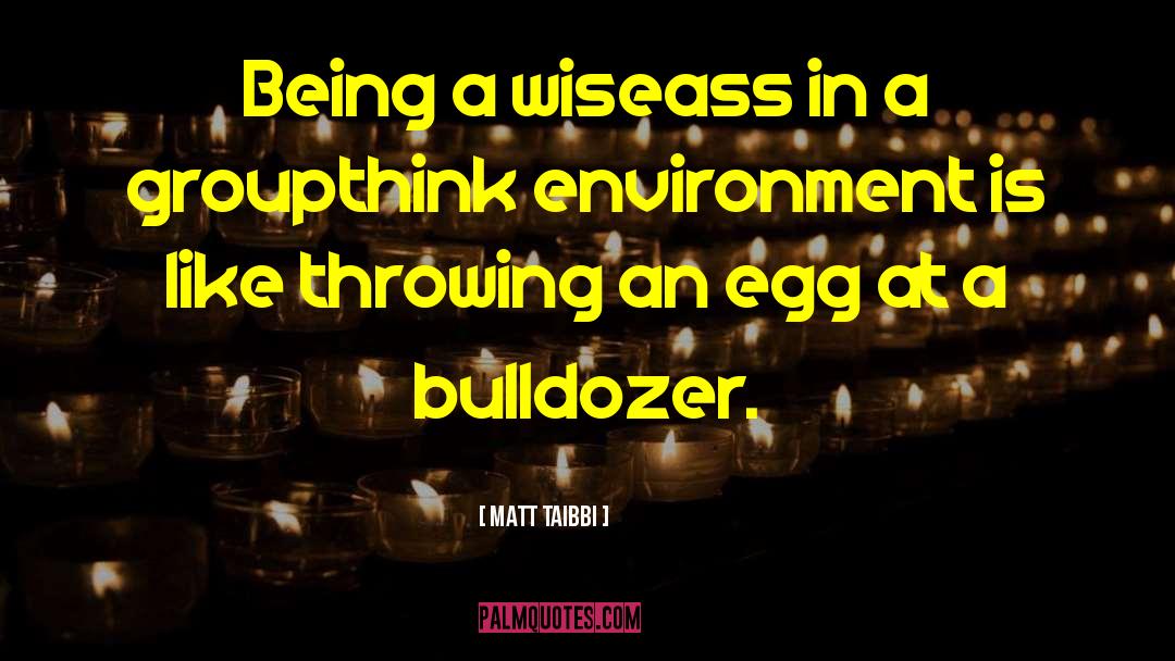 Bulldozer quotes by Matt Taibbi