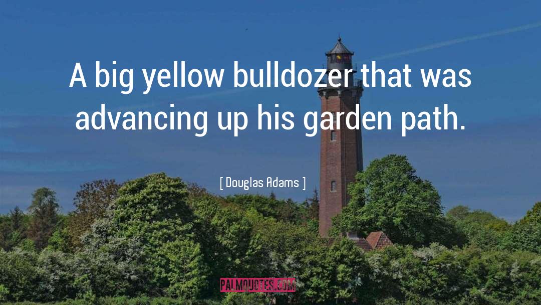 Bulldozer quotes by Douglas Adams