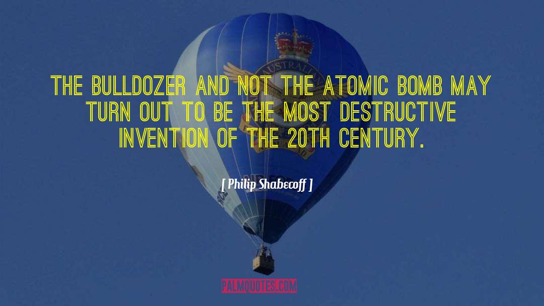 Bulldozer quotes by Philip Shabecoff
