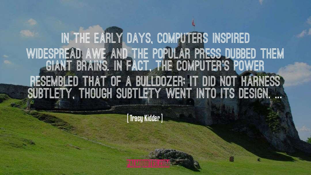 Bulldozer quotes by Tracy Kidder