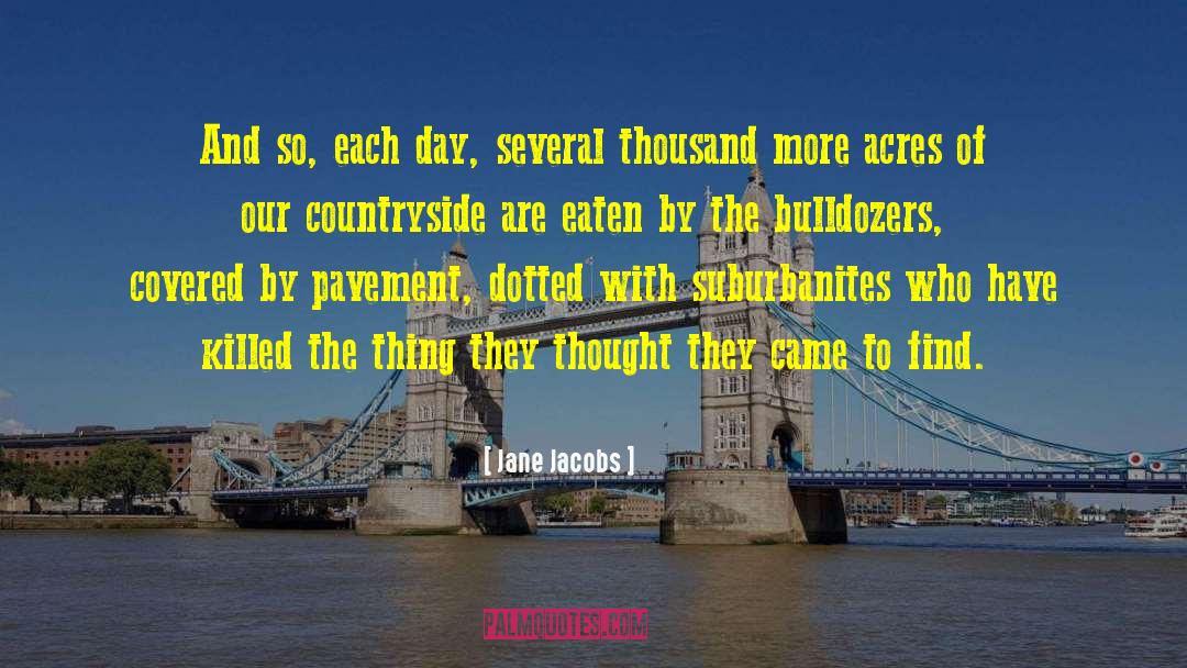Bulldozers quotes by Jane Jacobs