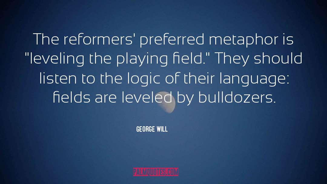 Bulldozers quotes by George Will