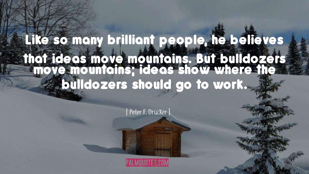 Bulldozers quotes by Peter F. Drucker