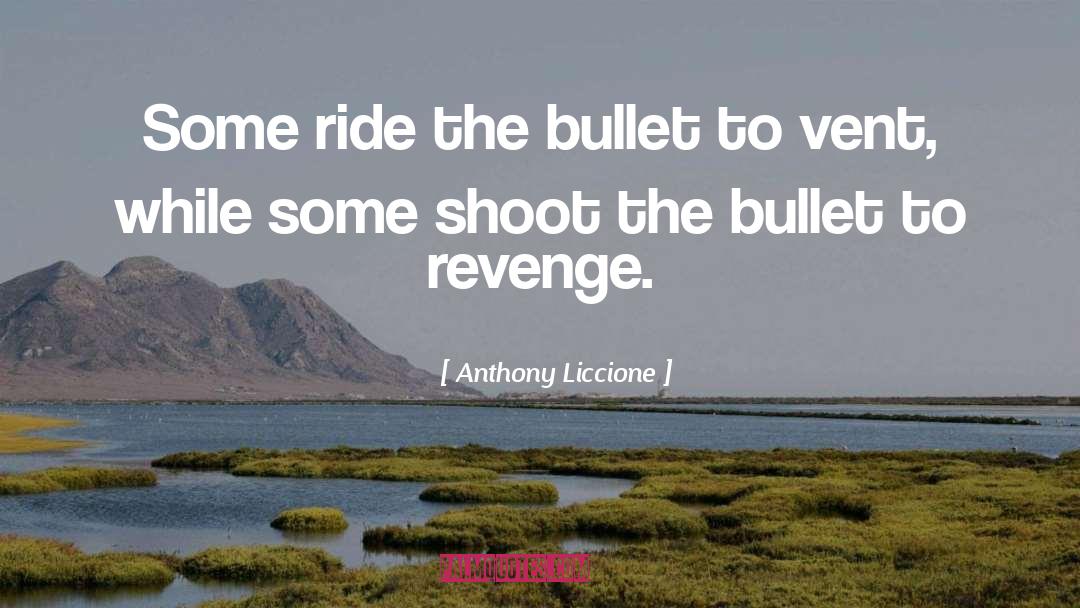 Bullet 350 quotes by Anthony Liccione