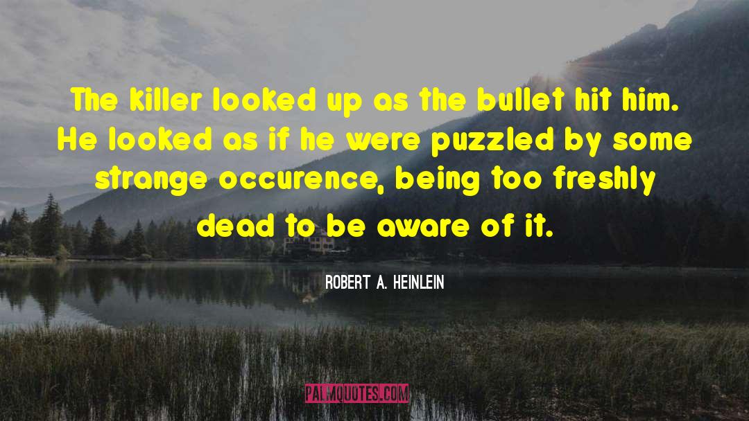 Bullet Catcher quotes by Robert A. Heinlein