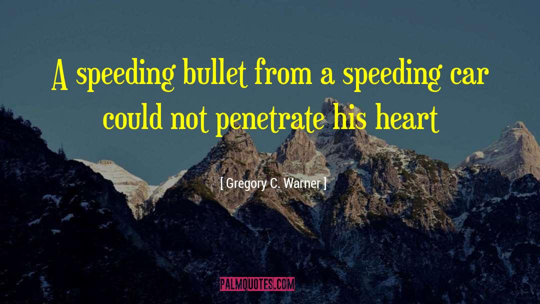 Bullet Catcher quotes by Gregory C. Warner