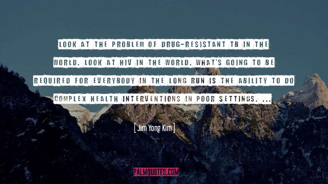 Bullet Resistant quotes by Jim Yong Kim