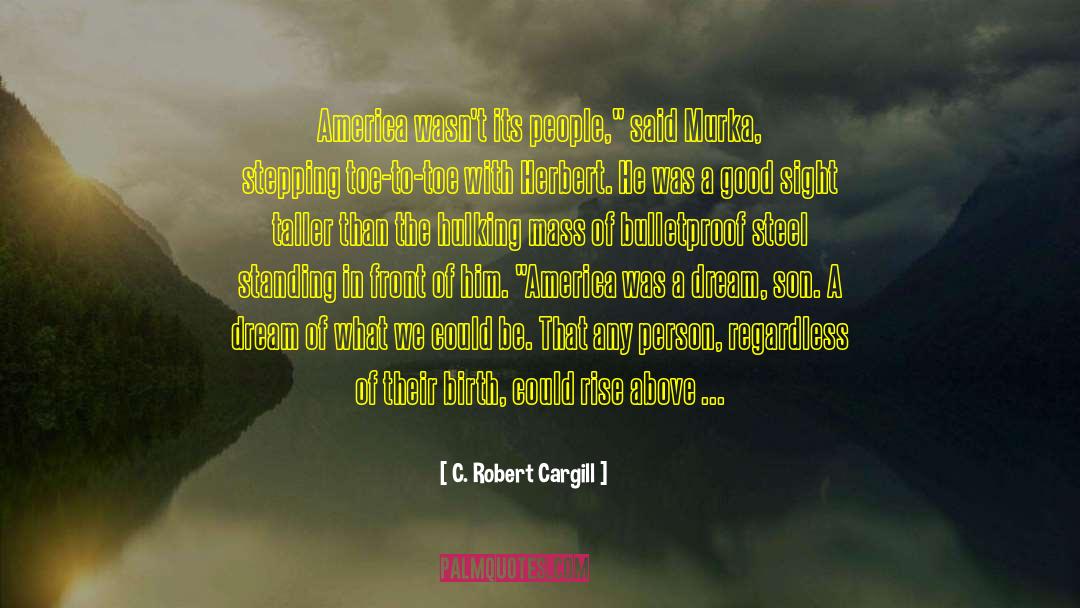 Bulletproof quotes by C. Robert Cargill