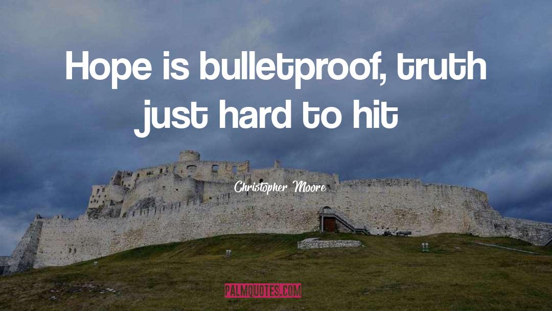 Bulletproof quotes by Christopher Moore