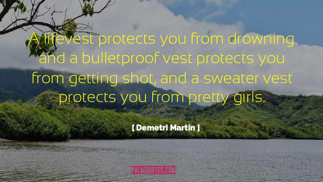 Bulletproof quotes by Demetri Martin