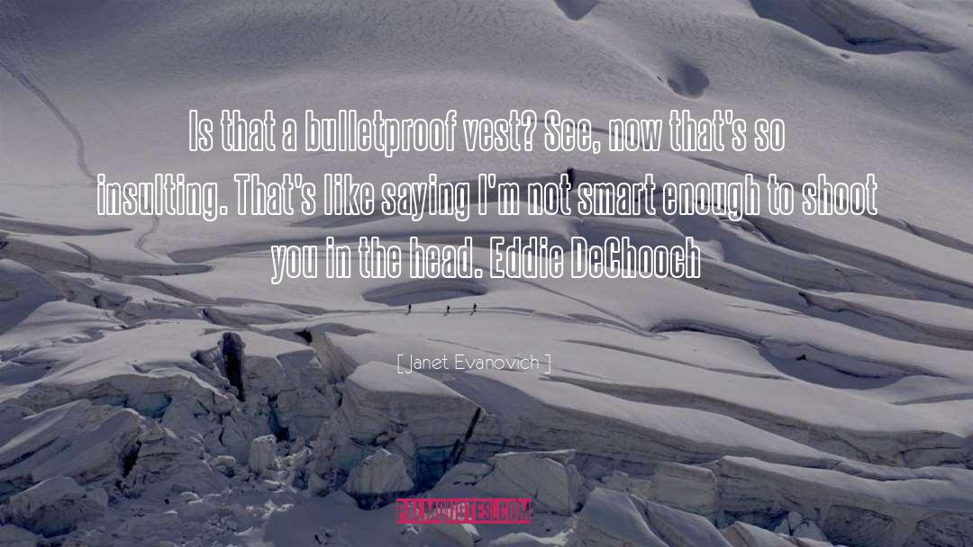 Bulletproof Vest quotes by Janet Evanovich