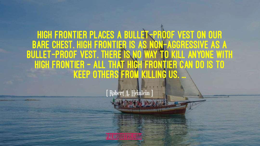 Bulletproof Vest quotes by Robert A. Heinlein