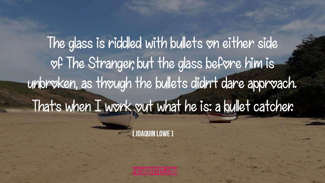 Bullets quotes by Joaquin Lowe