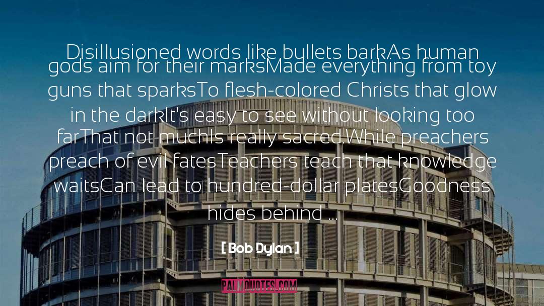 Bullets quotes by Bob Dylan