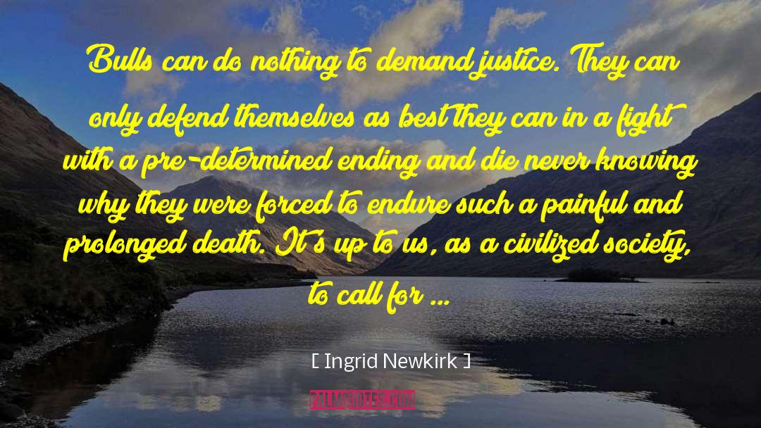 Bullfighting quotes by Ingrid Newkirk