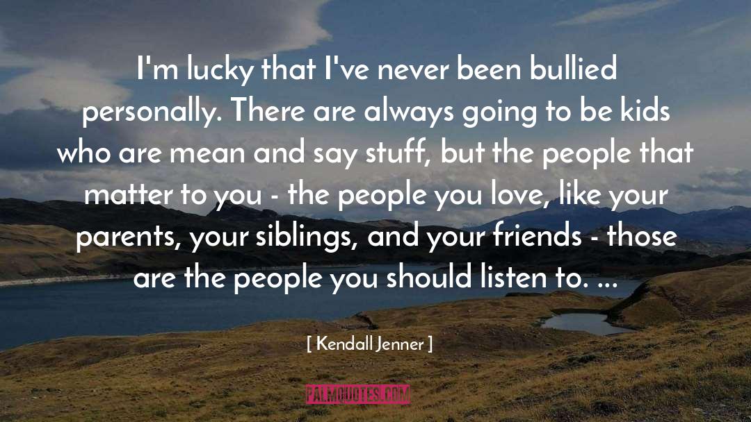 Bullied quotes by Kendall Jenner