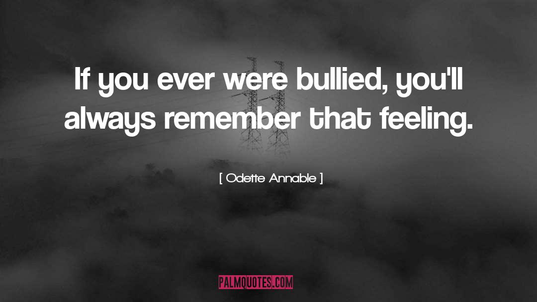 Bullied quotes by Odette Annable