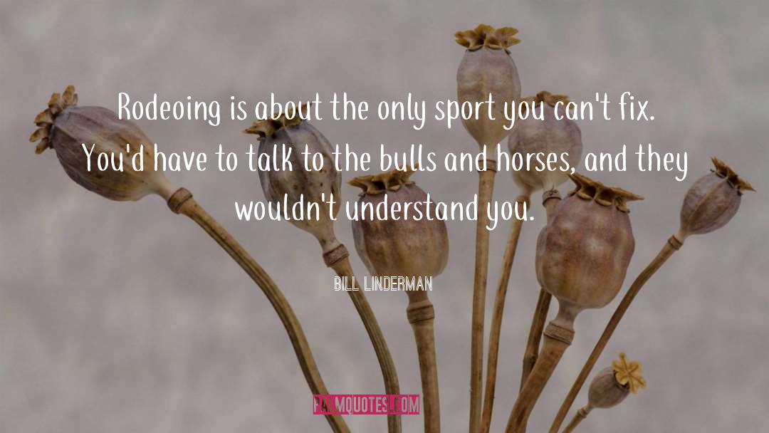 Bulls quotes by Bill Linderman