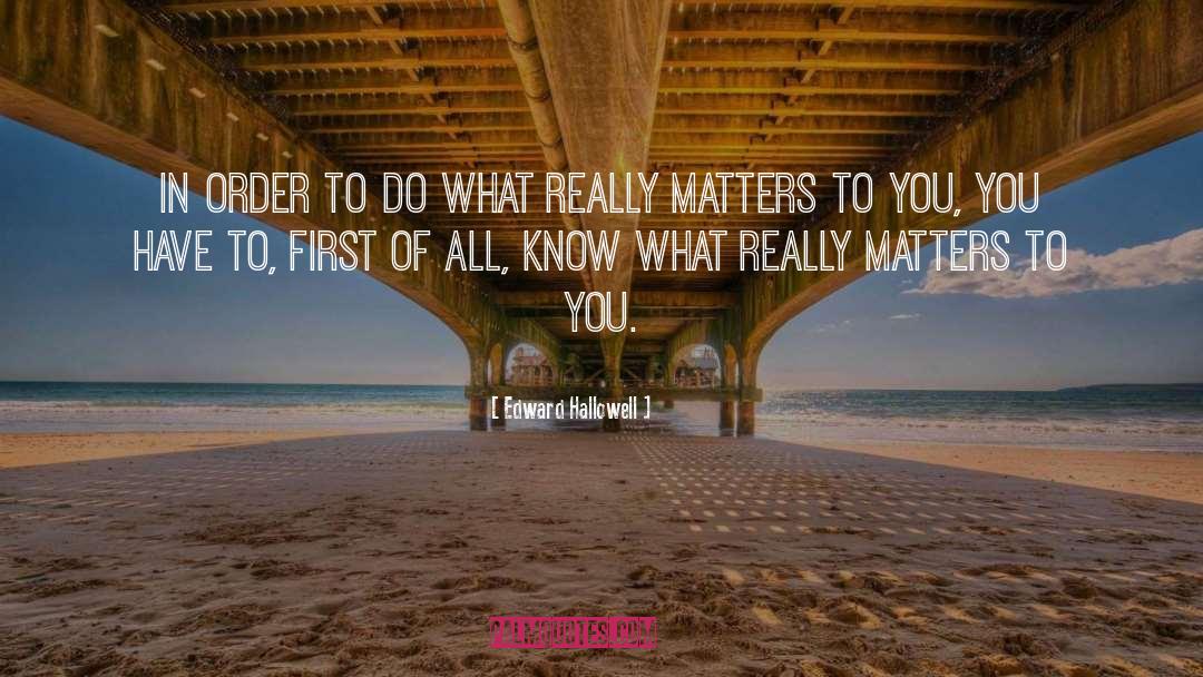 Bullshit Vs What Really Matters quotes by Edward Hallowell