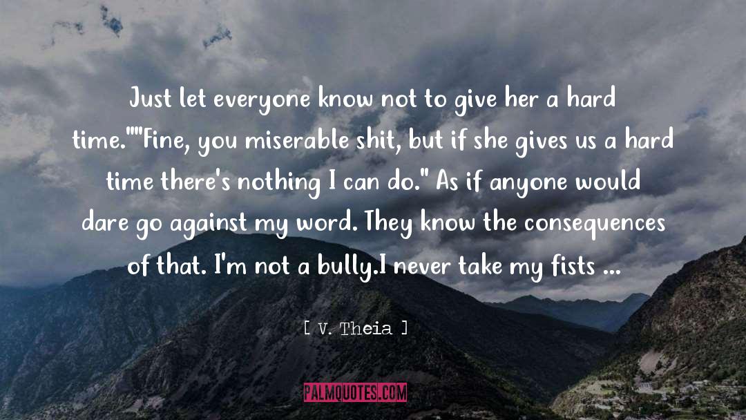 Bully Ethan quotes by V. Theia