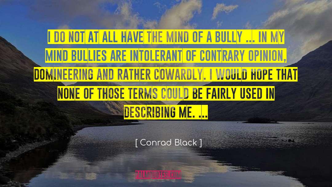 Bully Ethan quotes by Conrad Black