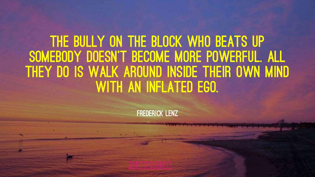 Bully quotes by Frederick Lenz