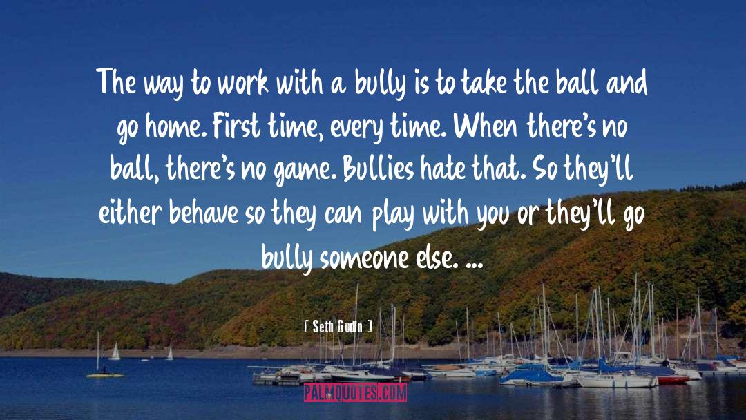 Bully quotes by Seth Godin