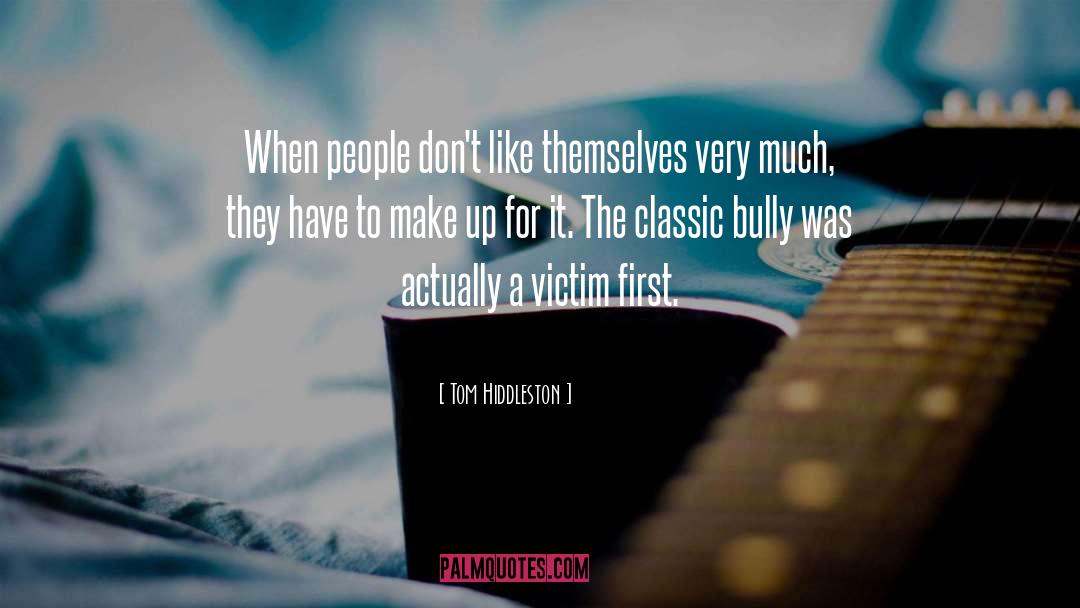 Bully quotes by Tom Hiddleston