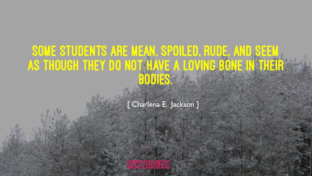 Bullying Actions quotes by Charlena E.  Jackson