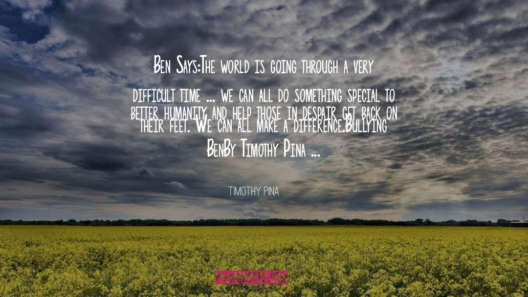 Bullying By Celebrities quotes by Timothy Pina