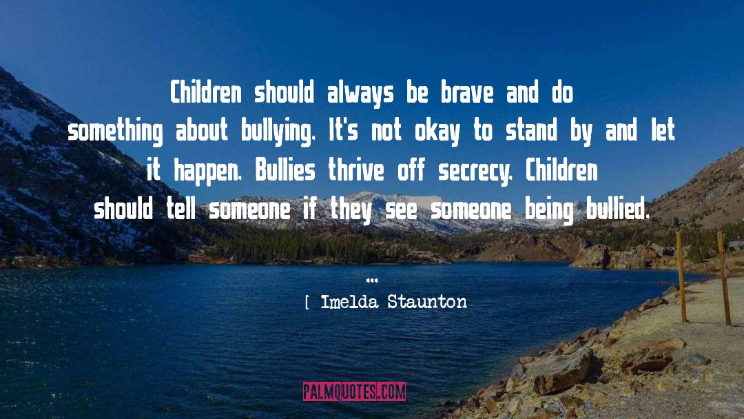 Bullying By Celebrities quotes by Imelda Staunton