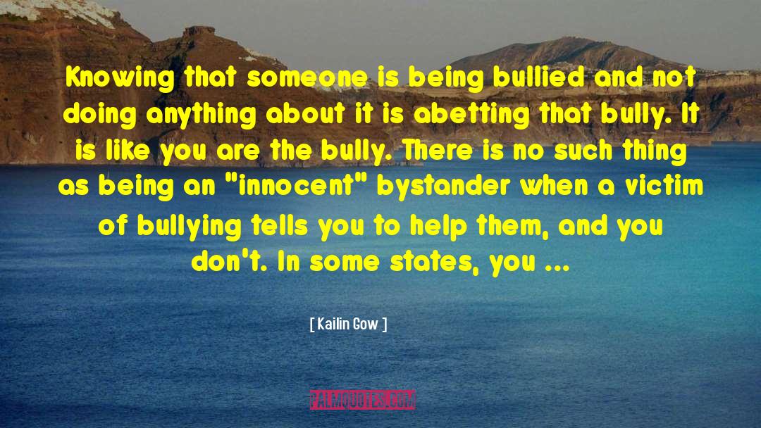 Bullying Harrassment Pubescence quotes by Kailin Gow