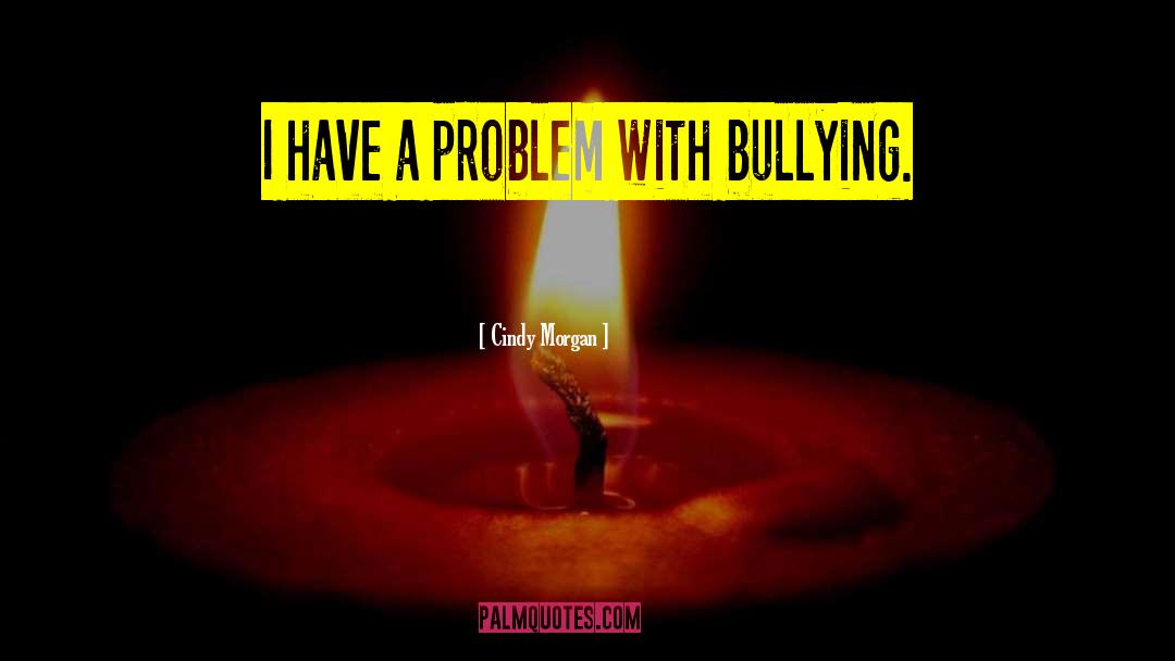 Bullying Prevention quotes by Cindy Morgan