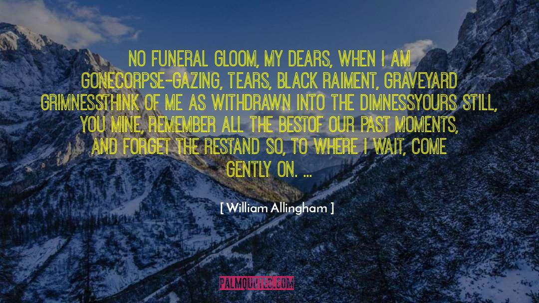 Bumgardner Funeral Laurinburg quotes by William Allingham