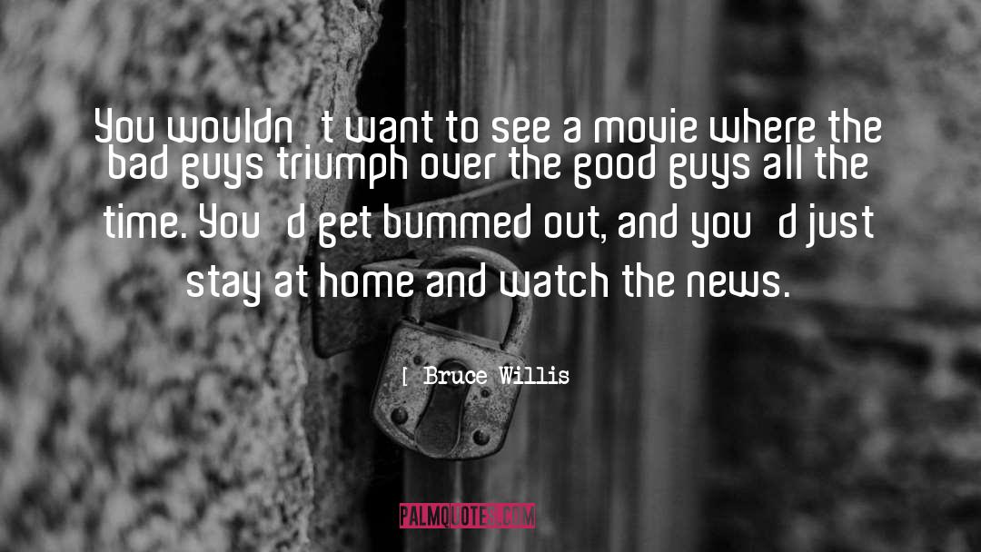 Bummed Out quotes by Bruce Willis