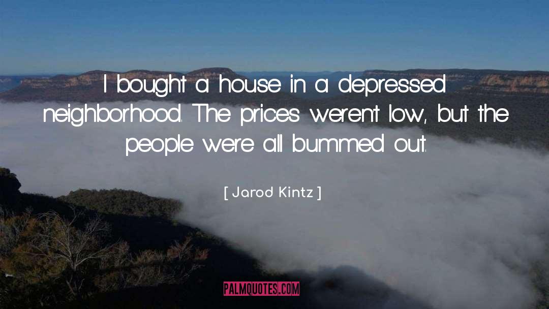 Bummed Out quotes by Jarod Kintz