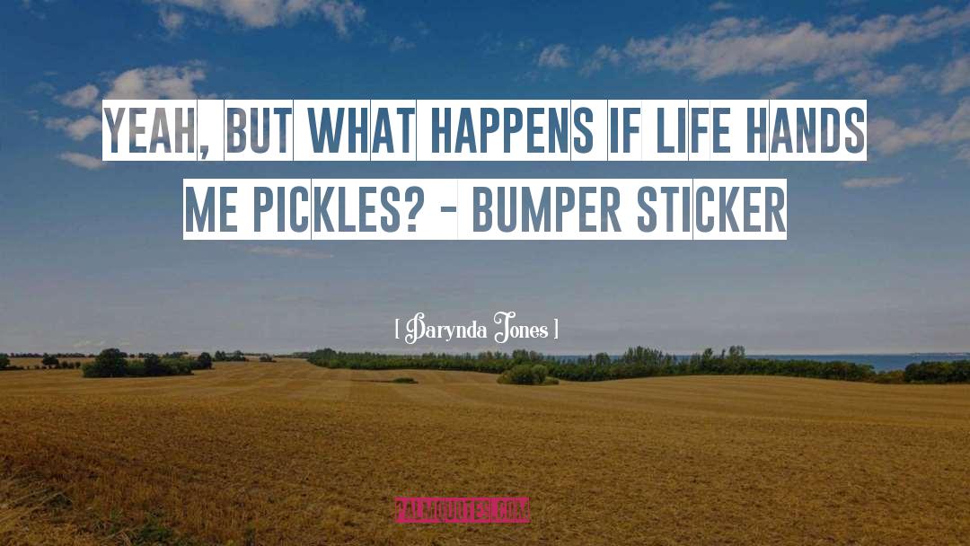 Bumper Sticker Philosophy quotes by Darynda Jones