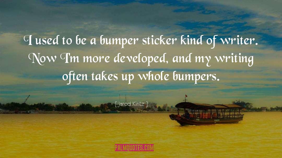 Bumper Sticker Philosophy quotes by Jarod Kintz