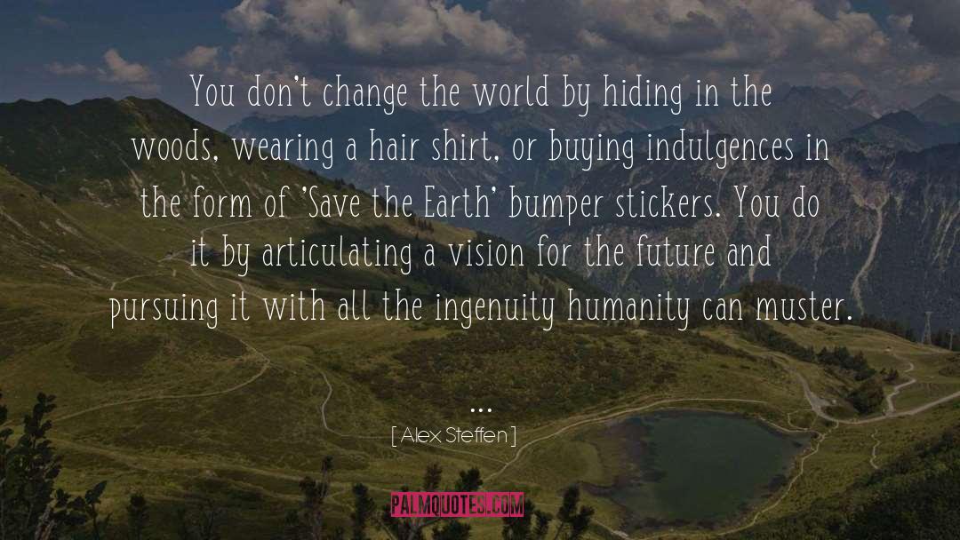 Bumper Sticker quotes by Alex Steffen